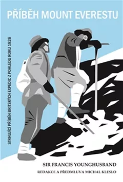 Příběh Mount Everestu - Strhující příběh britských expedic z pohledu roku 1926