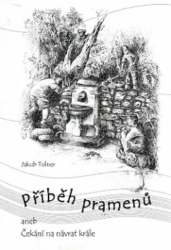 Příběh pramenů, aneb, Čekání na návrat krále