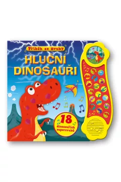 Příběh se zvuky: Hluční dinosauři / 18 dinosauřích superzvuků