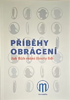 Příběhy obrácení: Jak Bůh mění životy lidí