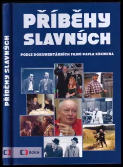 Příběhy slavných : podle dokumentárních filmů Pavla Křemena