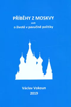 Příběhy z Moskvy aneb o životě v pavučině politiky