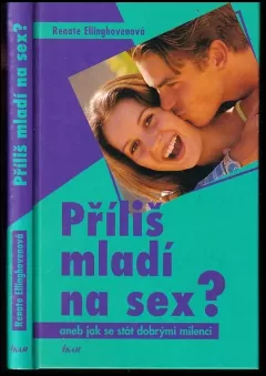 Příliš mladí na sex?, aneb, Jak se stát dobrými milenci