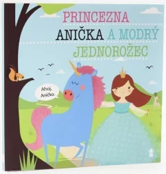 Princezna Anička a modrý jednorožec - Dětské knihy se jmény