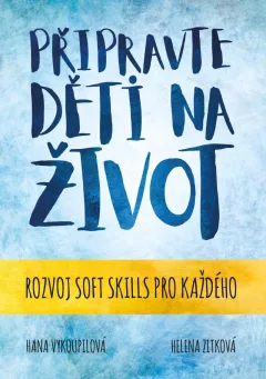 Připravte děti na život - Rozvoj soft skills pro každého