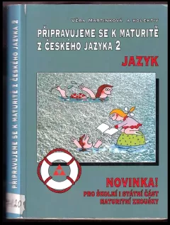 Připravujeme se k maturitě z českého jazyka : pro školní i státní část maturitní zkoušky