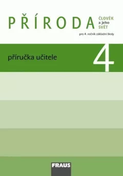 Příroda 4 pro ZŠ - Člověk a jeho svět - Příručka učitele