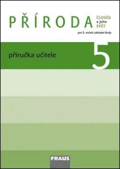 Příroda 5 pro ZŠ - Člověk a jeho svět - příručka učitele