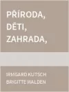 Příroda, děti, zahrada, dílna