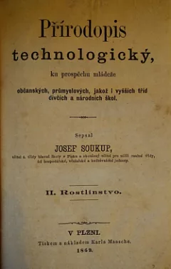 Přírodopis technologický, ku prospěchu mládeže občanských, průmyslových, jakož i vyšších tříd dívčích a národních škol. II. Rostli