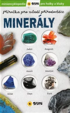 Příručka pro mladé přírodovědce MINERÁLY ( miniencyklopedie pro holky a kluky )