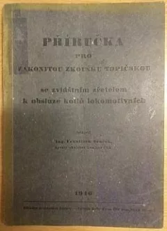 Příručka pro zákonitou zkoušku topičskou se zvláštním zřetelem k obsluze kotlů lokomotivních