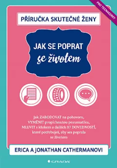 Příručka skutečné ženy: Jak se poprat se životem