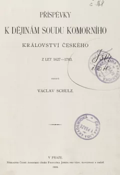 Příspěvky k dějinám soudu komorního království Českého z let 1627 -1783