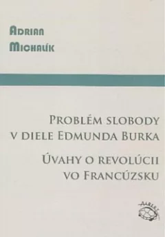 Problém slobody v diele Edmunda Burka Úvahy o revolúcii vo Francúzsku