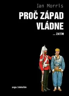 Proč Západ vládne... zatím: Co minulost říká o naší budoucnosti