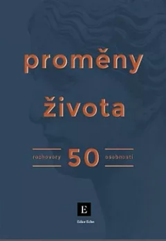Proměny života: Rozhovory 50 osobností