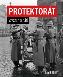 Protektorát. Vzestup a pád