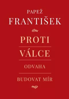 Proti válce - Odvaha budovat mír