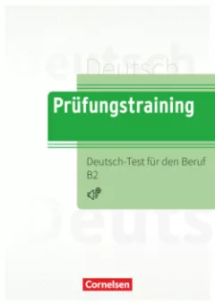 Prufungstraining DaF - B2 Deutsch-Test für den Beruf B2