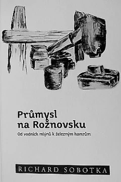 Průmysl na Rožnovsku: Od vodních mlýnů k železným hamrům