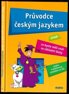 Průvodce českým jazykem, aneb, Co byste měli znát ze základní školy