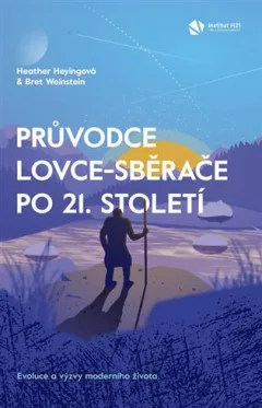 Průvodce lovce-sběrače po 21. století - Evoluce a výzvy moderního života