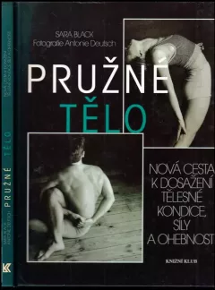 Pružné tělo : nová cesta k dosažení tělesné kondice, síly a ohebnosti