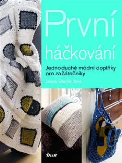 První háčkování - Jednoduché módní doplňky pro začátečníky