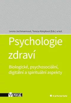 Psychologie zdraví - Biologické, psychosociální, digitální a spirituální aspekty
