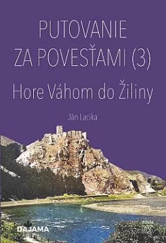 Putovanie za povesťami (3) – Hore Váhom do Žiliny