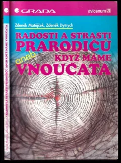 Radosti a strasti prarodičů, aneb, Když máme vnoučata
