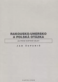 Rakousko-Uhersko a polská otázka za první světové války