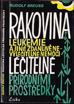 Rakovina, leukémie a jiné zdánlivě nevyléčitelné nemoci, které jsou léčitelné přírodními prostředky