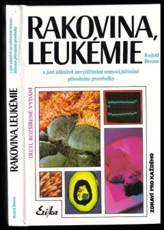 Rakovina, leukémie a jiné zdánlivě nevyléčitelné nemoci, které jsou léčitelné přírodními prostředky