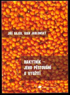 Rakytník - jeho pěstování a využití