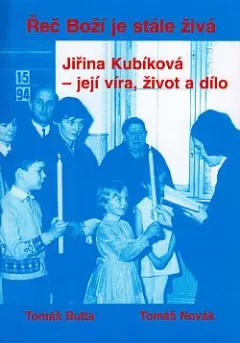 Řeč Boží je stále živá: Jiřina Kubíková - její víra, život a dílo