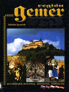 Región Gemer: Prechádzky prírodou, históriou a folklórom