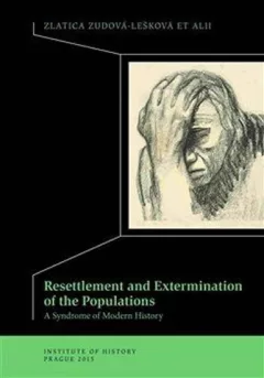 Resettlement and Exterminations of Populations - Zlatica Zudová