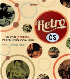 Retro ČS - Co bylo (a nebylo) za reálného socialismu