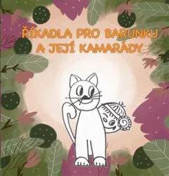 Říkadla pro Barunku a její kamarády Ilustrované říkanky pro nejmenší