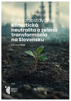 Riziká zaostávania: Klimatická neutralita a zelená transformácia na Slovensku