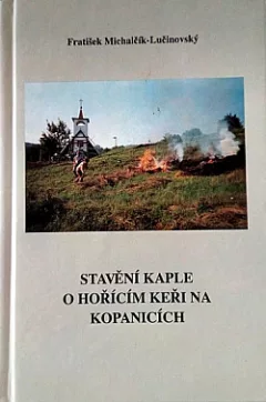 Rodnému kraji. II. díl, Stavění kaple, o hořícím keři na Kopanicích: neobyčejný dar rodáka a krajana své vlasti