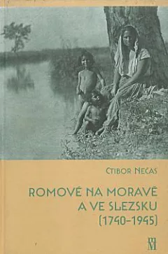 Romové na Moravě a ve Slezsku (1740-1945)