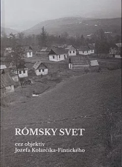 Rómsky svet cez objektív Jozefa Kolarčíka-Fintického