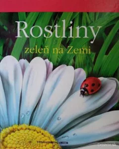Rostliny - zeleň na Zemi