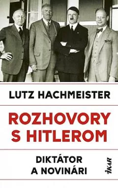 Rozhovory s Hitlerom: Diktátor a novinári