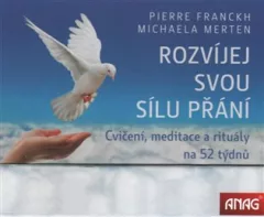 Rozvíjej svou sílu přání (kalendář) - Cvičení, meditace a rituály na 52 týdnů