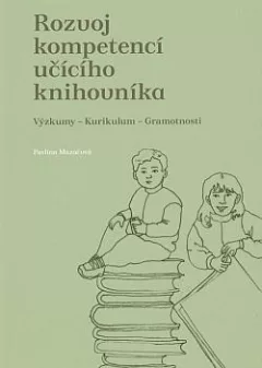 Rozvoj kompetencí učícího knihovníka: Výzkumy - kurikulum - gramotnosti
