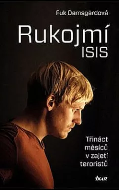 Rukojmí ISIS - Třináct měsíců v zajetí teroristů